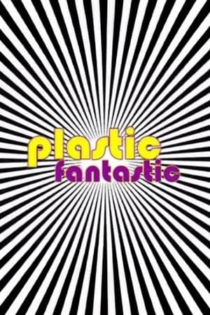 Plastic Fantastic Plastic Fantastic