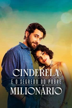 Cinderela e o Segredo do Pobre Milionário