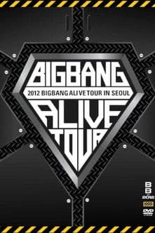 BIGBANG ALIVE TOUR 2012 In Seoul BIGBANG ALIVE TOUR 2012 In Seoul