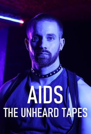 AIDS: The Unheard Tapes AIDS: The Unheard Tapes