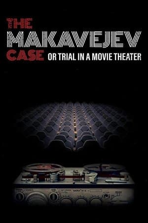 The Makavejev Case or Trial in a Movie Theater Случај Макавејев или процес у биоскопској сали