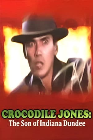 Crocodile Jones: The Son of Indiana Dundee Crocodile Jones: The Son of Indiana Dundee