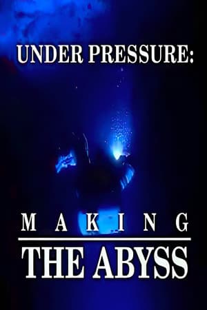 Under Pressure: Making 'The Abyss' Under Pressure: Making 'The Abyss'