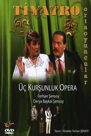 Üç Kurşunluk Opera Üç Kurşunluk Opera