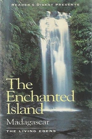 The Enchanted Island Madagascar: The Living Edens The Enchanted Island Madagascar: The Living Edens
