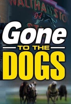 Gone to the Dogs Gone to the Dogs