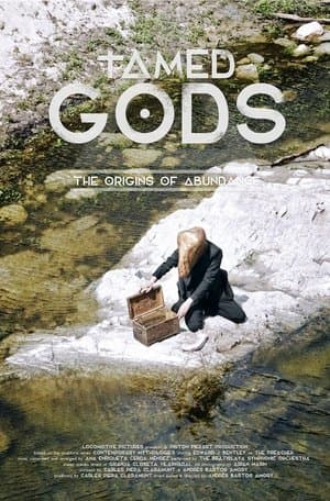 Tamed Gods: The Origins of Abundance Tamed Gods: The Origins of Abundance