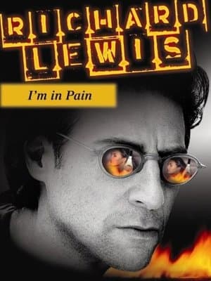 Richard Lewis: I'm In Pain Richard Lewis: I'm In Pain