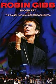 Robin Gibb - In Concert with the Danish National Concert Orchestra Robin Gibb - In Concert with the Danish National Concert Orchestra