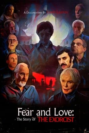 Fear and Love: The Story of The Exorcist Fear and Love: The Story of The Exorcist