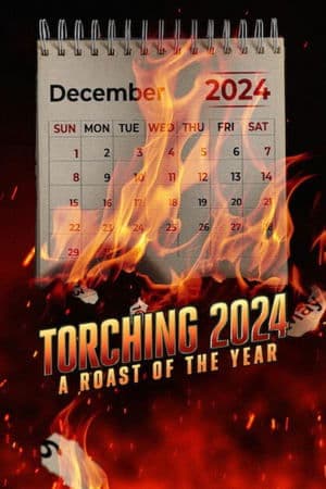 Torching 2024: A Roast of the Year Torching 2024: A Roast of the Year