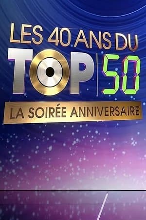 Les 40 ans du top 50, la soirée anniversaire Les 40 ans du top 50, la soirée anniversaire
