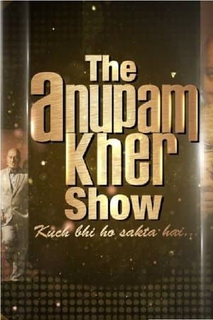 The Anupam Kher Show The Anupam Kher Show