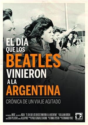 El día que los Beatles vinieron a la Argentina El día que los Beatles vinieron a la Argentina