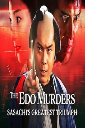 The Edo Murders: Sasachi's Greatest Triumph Ningyô Sashichi torimonochô: Kyoaku nokemono o oe! Edonohana: Bijin yakusha ni semaru mashu!