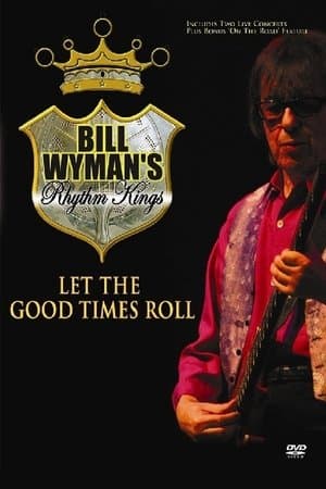Bill Wyman's Rhythm Kings: Let the Good Times Roll Bill Wyman's Rhythm Kings: Let the Good Times Roll