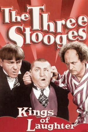 The Three Stooges: Kings Of Laughter The Three Stooges: Kings Of Laughter