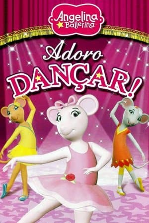 Angelina Ballerina: Love to Dance Angelina Ballerina: Love to Dance