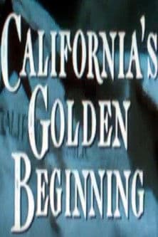 California's Golden Beginning California's Golden Beginning