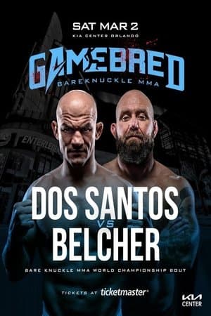 Gamebred Fighting Championship 7: Dos Santos vs. Belcher Gamebred Fighting Championship 7: Dos Santos vs. Belcher