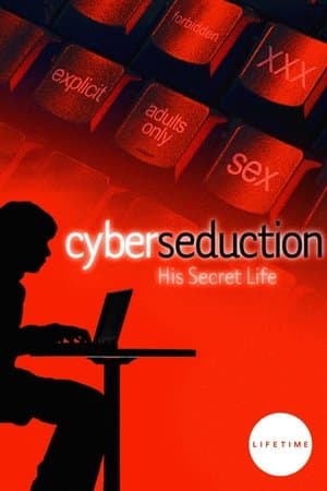 Cyber Seduction: His Secret Life Cyber Seduction: His Secret Life