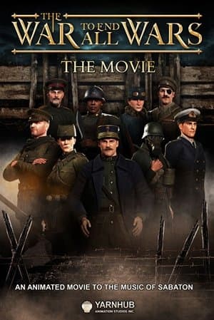 The War to End All Wars - The Movie The War to End All Wars - The Movie