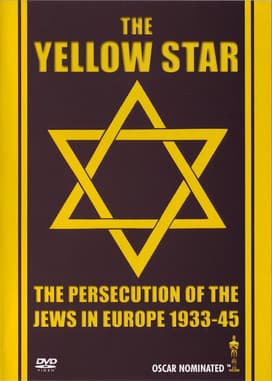 The Yellow Star: The Persecution of the Jews in Europe - 1933-1945 Der gelbe Stern