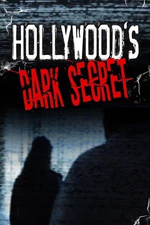 Hollywood's Dark Secret Hollywood's Dark Secret
