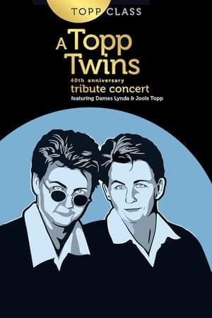 Topp Class: A Topp Twins Tribute Concert Topp Class: A Topp Twins Tribute Concert