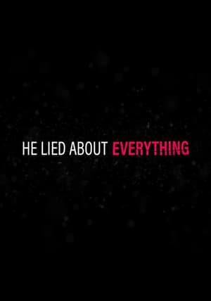 He Lied About Everything