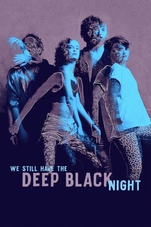We Still Have the Deep Black Night Ainda Temos a Imensidão da Noite