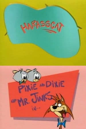 Pixie and Dixie and Mr. Jinks in: Harasscat Pixie and Dixie and Mr. Jinks in: Harasscat