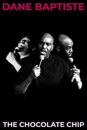 Dane Baptiste: The Chocolate Chip Dane Baptiste: The Chocolate Chip