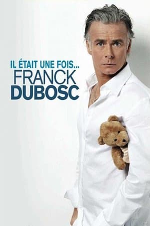 Franck Dubosc - Il était une fois... Franck Dubosc - Il était une fois...