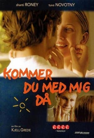 Kommer du med mig då? Kommer du med mig då?
