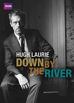 Hugh Laurie: Down by the River Hugh Laurie: Down by the River