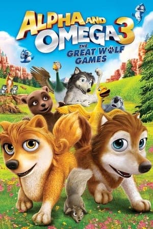 Alpha and Omega 3: The Great Wolf Games Alpha and Omega 3: The Great Wolf Games