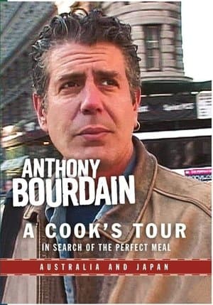 Anthony Bourdain: A Cook's Tour - Australia and Japan Anthony Bourdain: A Cook's Tour - Australia and Japan