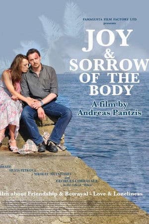 Joy & Sorrow of the Body Η Χαρά και η Θλίψη του Σώματος