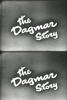 The Dagmar Story