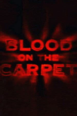 Blood on the Carpet Blood on the Carpet