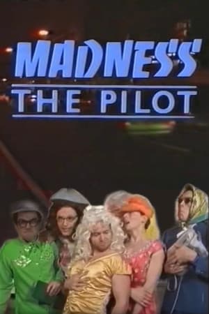 Madness the Pilot Madness the Pilot