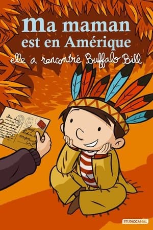 My Mommy is in America and She Met Buffalo Bill Ma maman est en Amérique, elle a rencontré Buffalo Bill
