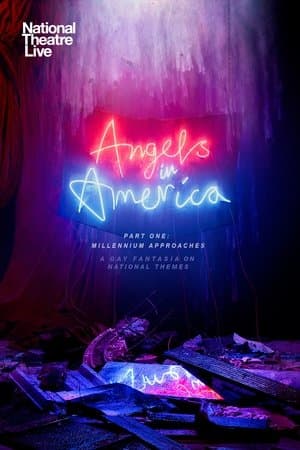 National Theatre Live: Angels In America — Part One: Millennium Approaches National Theatre Live: Angels In America — Part One: Millennium Approaches