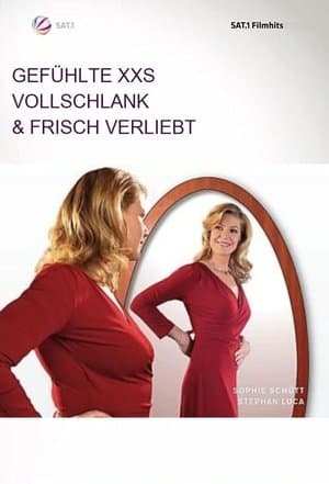 Gefühlte XXS - Vollschlank & frisch verliebt Gefühlte XXS - Vollschlank & frisch verliebt