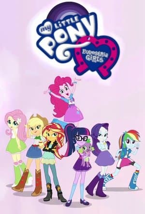My Little Pony: Equestria Girls - Better Together My Little Pony: Equestria Girls - Better Together