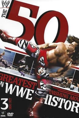 WWE: The 50 Greatest Finishing Moves in WWE History WWE: The 50 Greatest Finishing Moves in WWE History