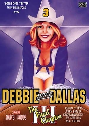 Debbie Does Dallas III: The Final Chapter Debbie Does Dallas III: The Final Chapter