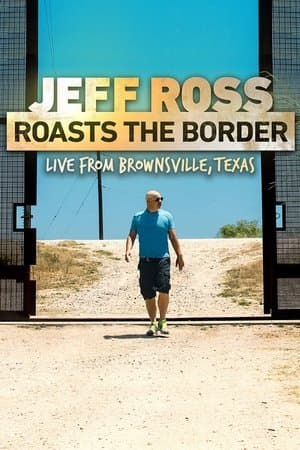 Jeff Ross Roasts the Border Jeff Ross Roasts the Border
