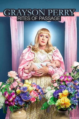 Grayson Perry: Rites of Passage Grayson Perry: Rites of Passage